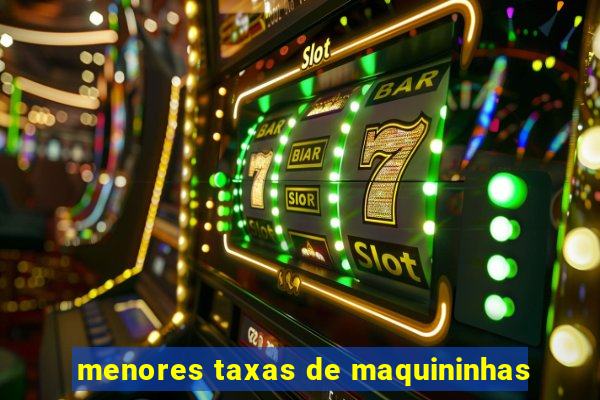 menores taxas de maquininhas